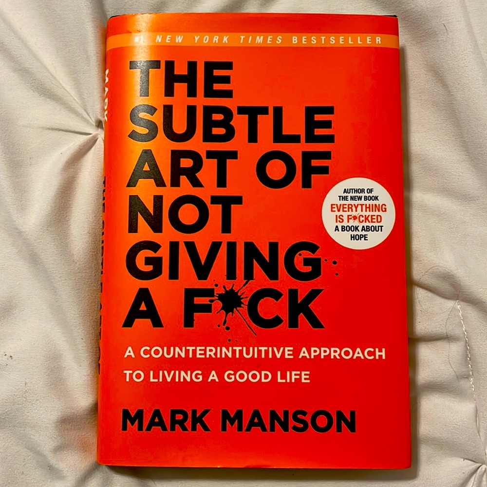 “The Subtle Art of Not Giving a F*ck” by Mark Manson